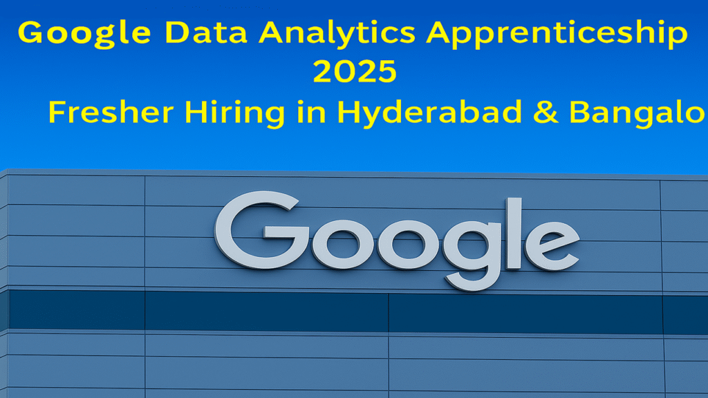 Google Data Analytics Apprenticeship 2025 | Fresher Hiring & Career Opportunities