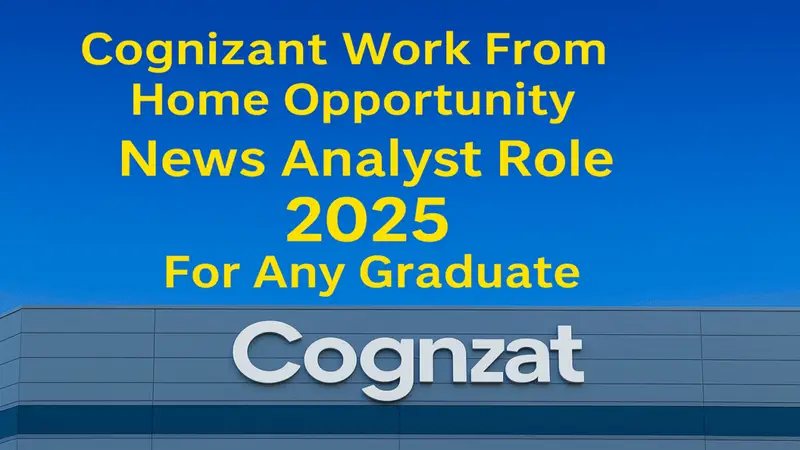Cognizant Jobs 2025 | Exciting WFH Opportunity as News Analyst