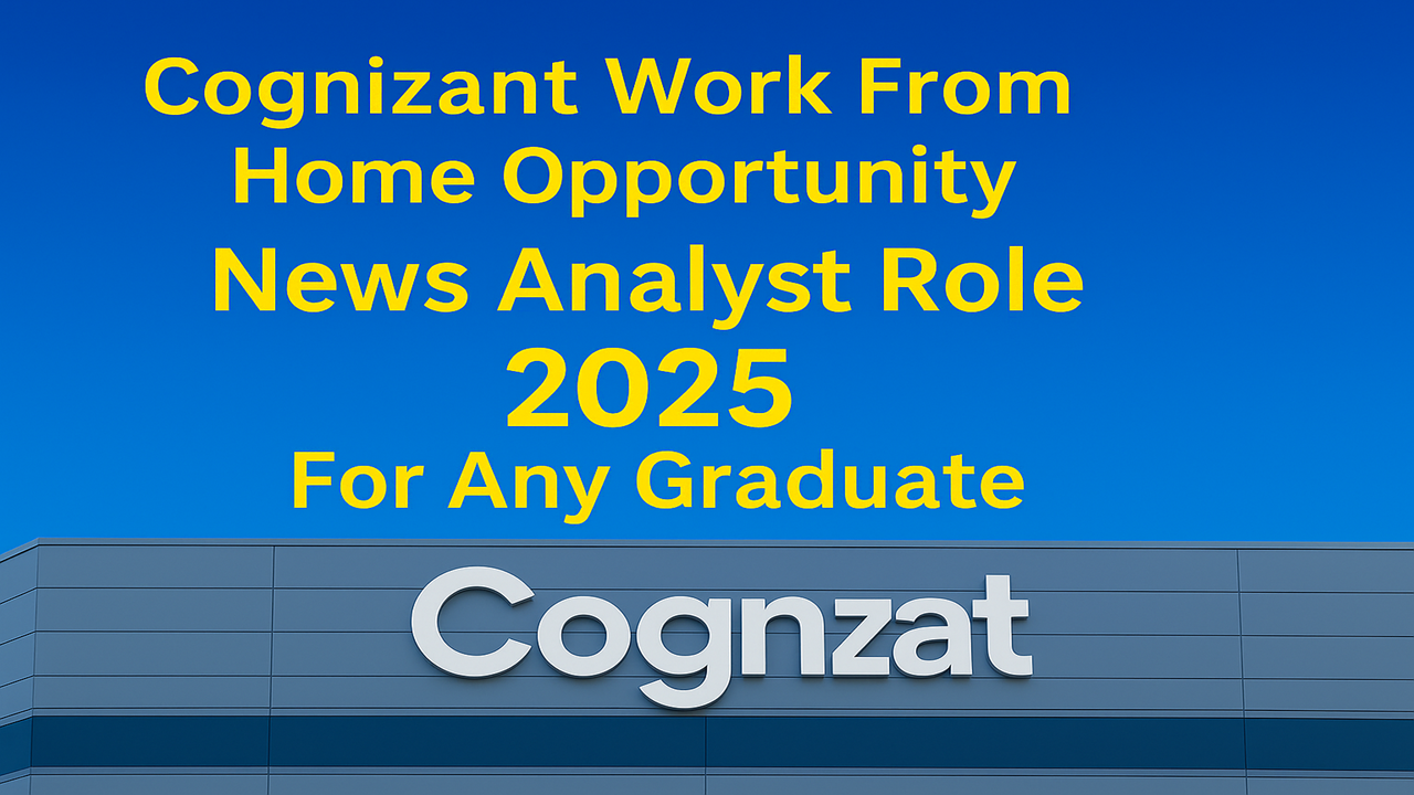 Cognizant Jobs 2025 | Exciting WFH Opportunity as News Analyst