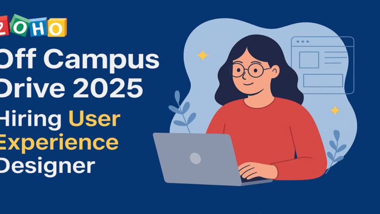 Zoho Off Campus Drive 2025 | Exciting Opportunity for Freshers to Join as User Experience Designer