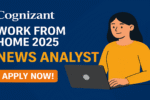 Cognizant Work From Home 2025 | Exclusive Hiring for News Analyst Role – Apply Now!