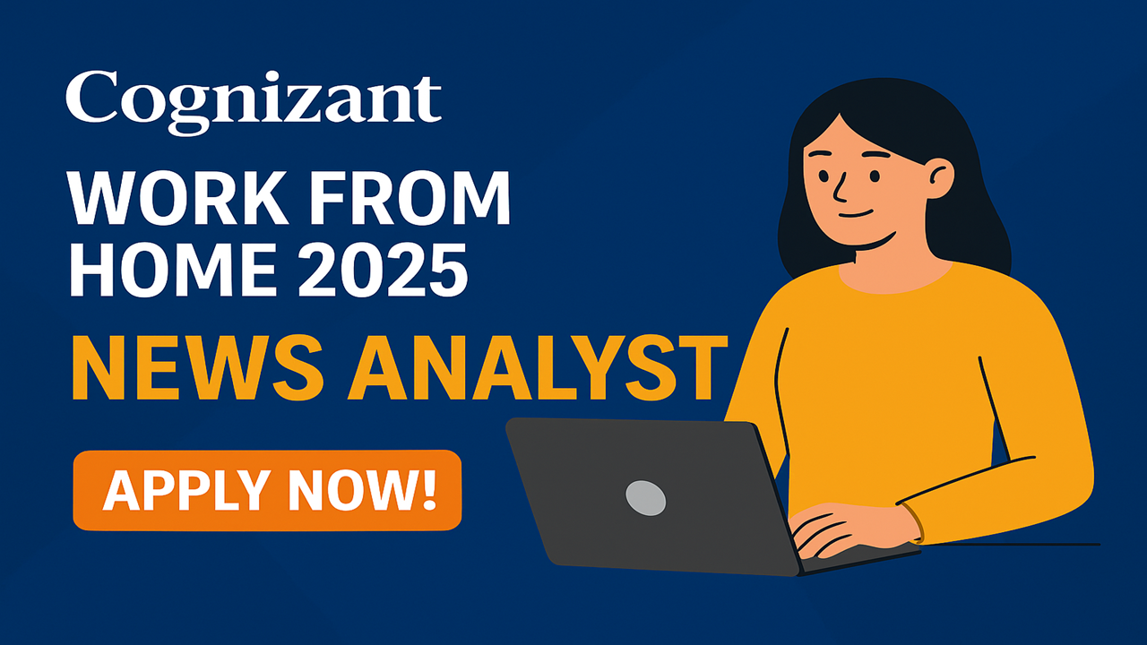 Cognizant Work From Home 2025 | Exclusive Hiring for News Analyst Role – Apply Now!