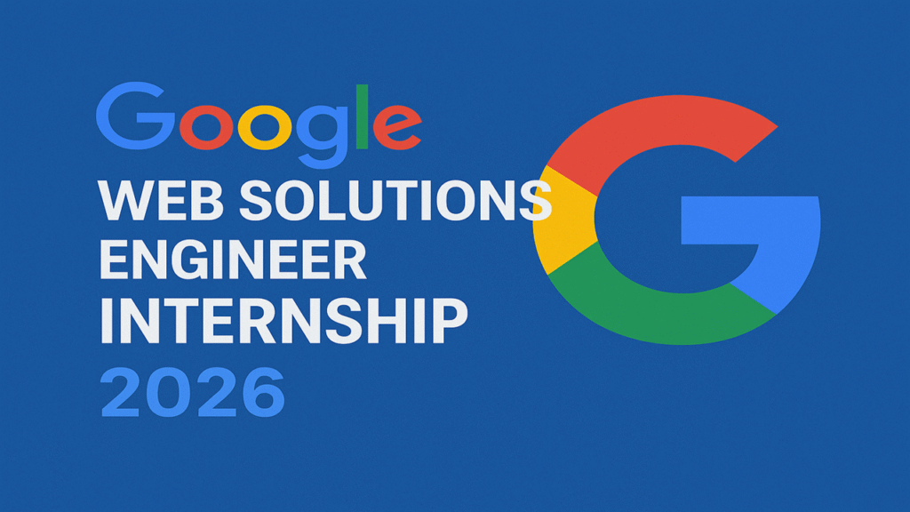 Google Web Solutions Engineer Internship 2026 | Apply Today & Kickstart Your Tech Career