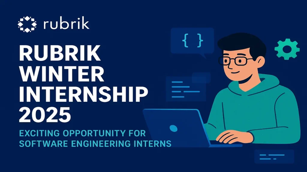 Rubrik Winter Internship 2025 | Exciting Opportunity for Software Engineering Interns