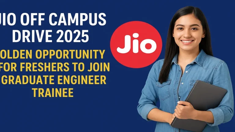 Jio Off Campus Drive 2025: Exciting Opportunity for Freshers | Apply Now for Graduate Engineer Trainee Role