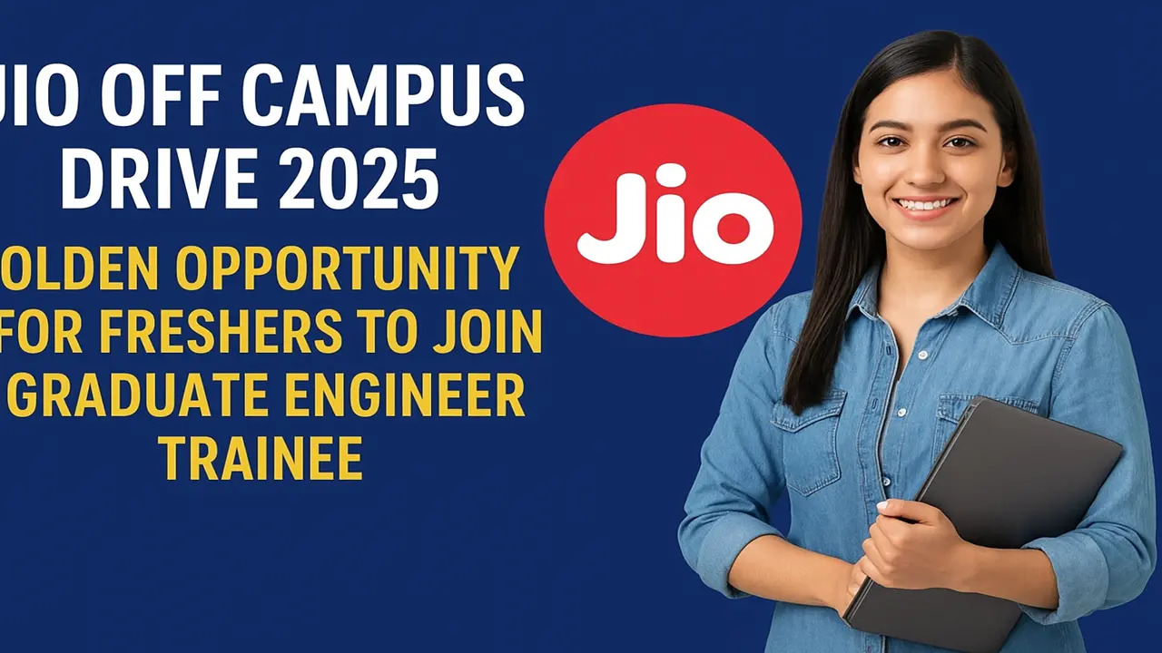 Jio Off Campus Drive 2025: Exciting Opportunity for Freshers | Apply Now for Graduate Engineer Trainee Role