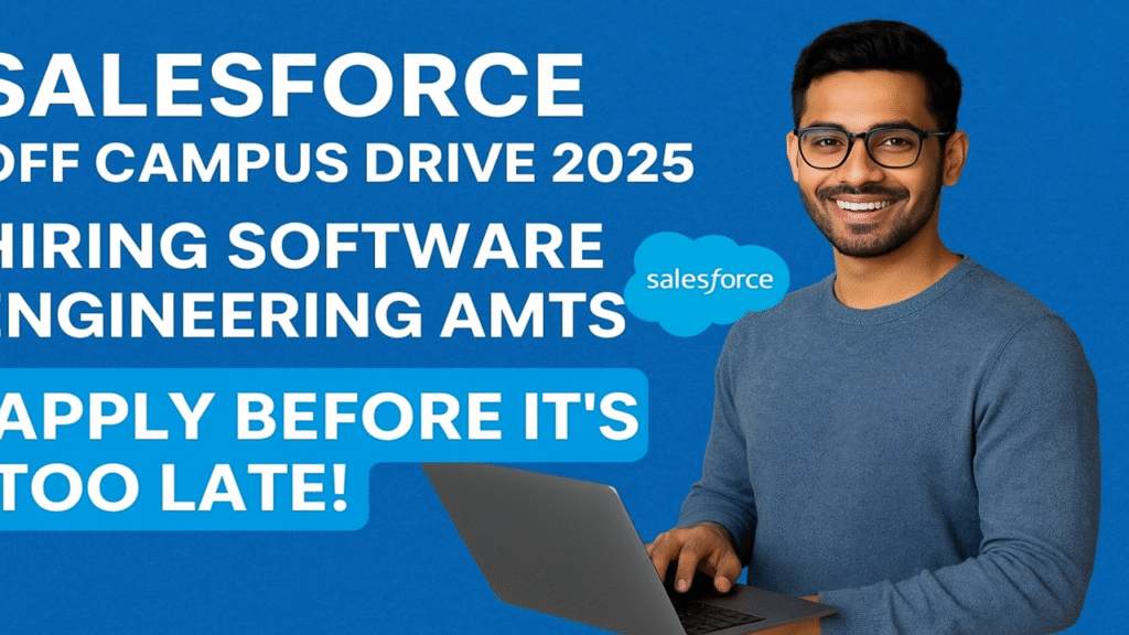 Salesforce Off Campus Drive 2025 | Exciting Hiring for Software Engineering AMTS – Apply Now & Kickstart Your Career