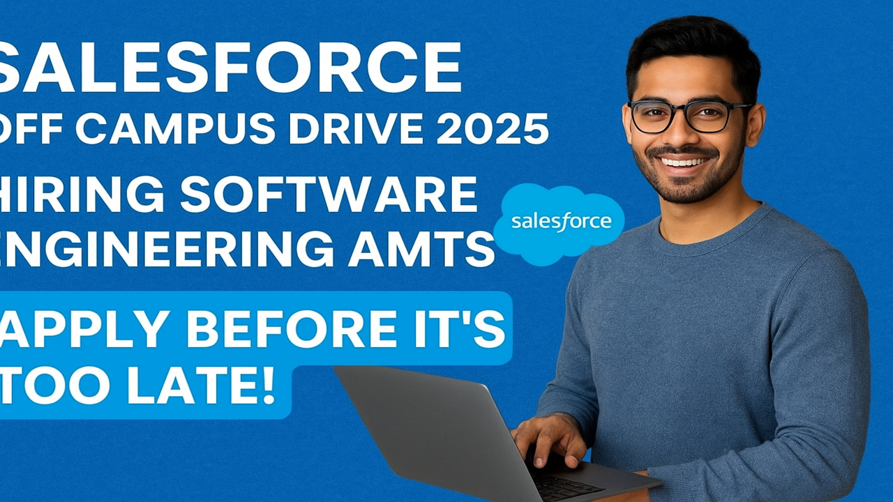 Salesforce Off Campus Drive 2025 | Exciting Hiring for Software Engineering AMTS – Apply Now & Kickstart Your Career